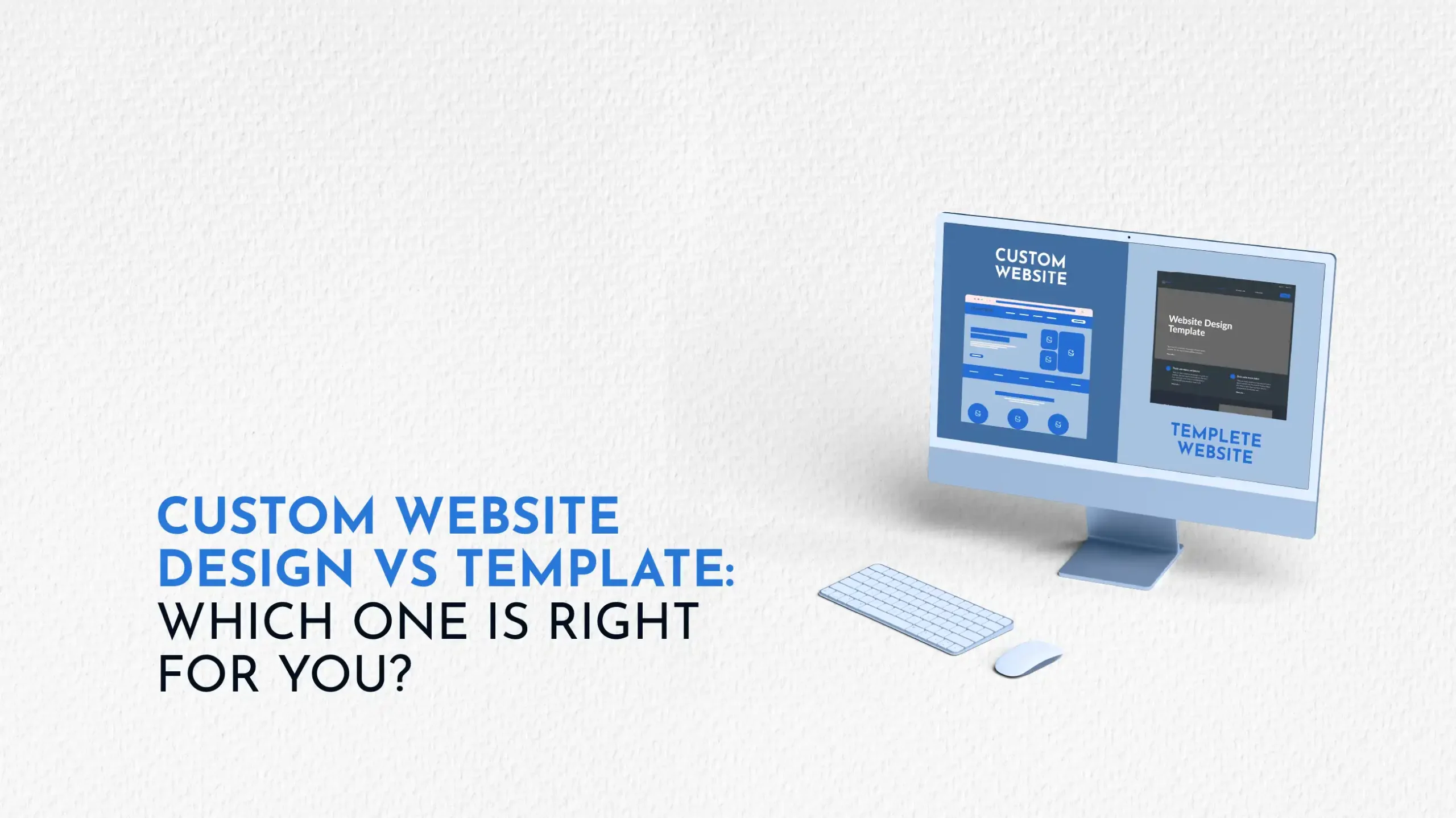 Custom Website Design vs Template Which One Is Right for You