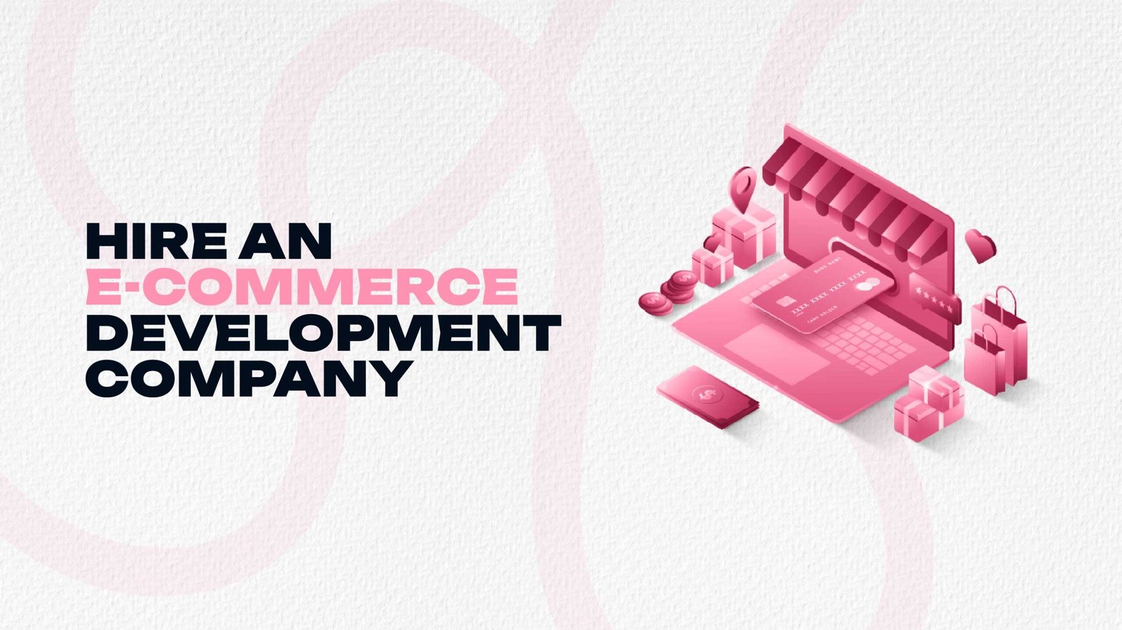 Hire an E-Commerce Development Company