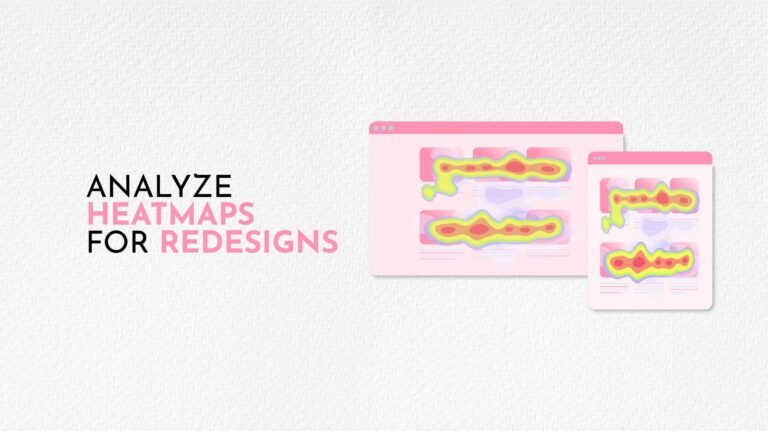 Analyze Heatmaps for Redesigns