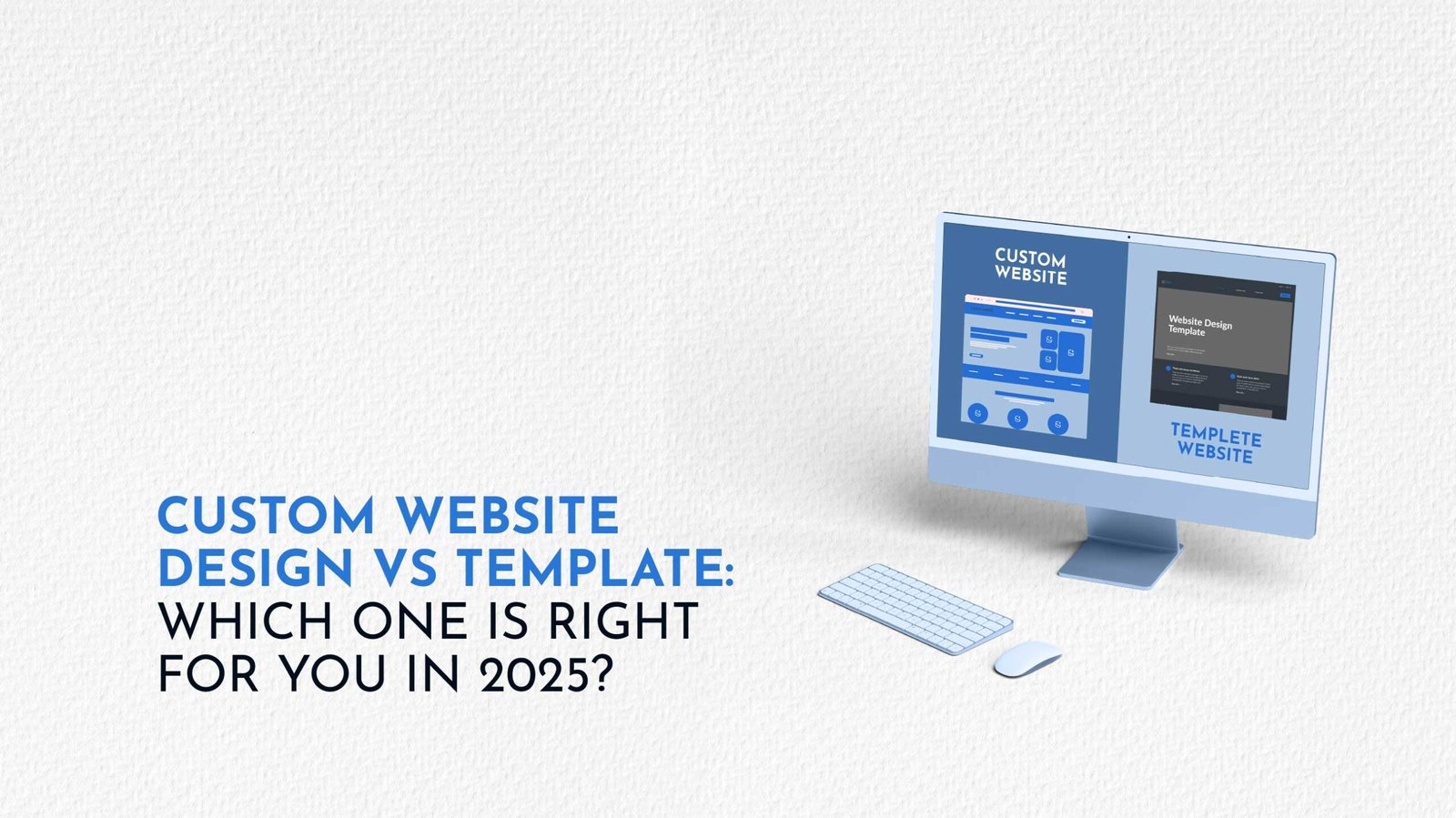 Custom Website Design vs Template Which One Is Right for You in 2025