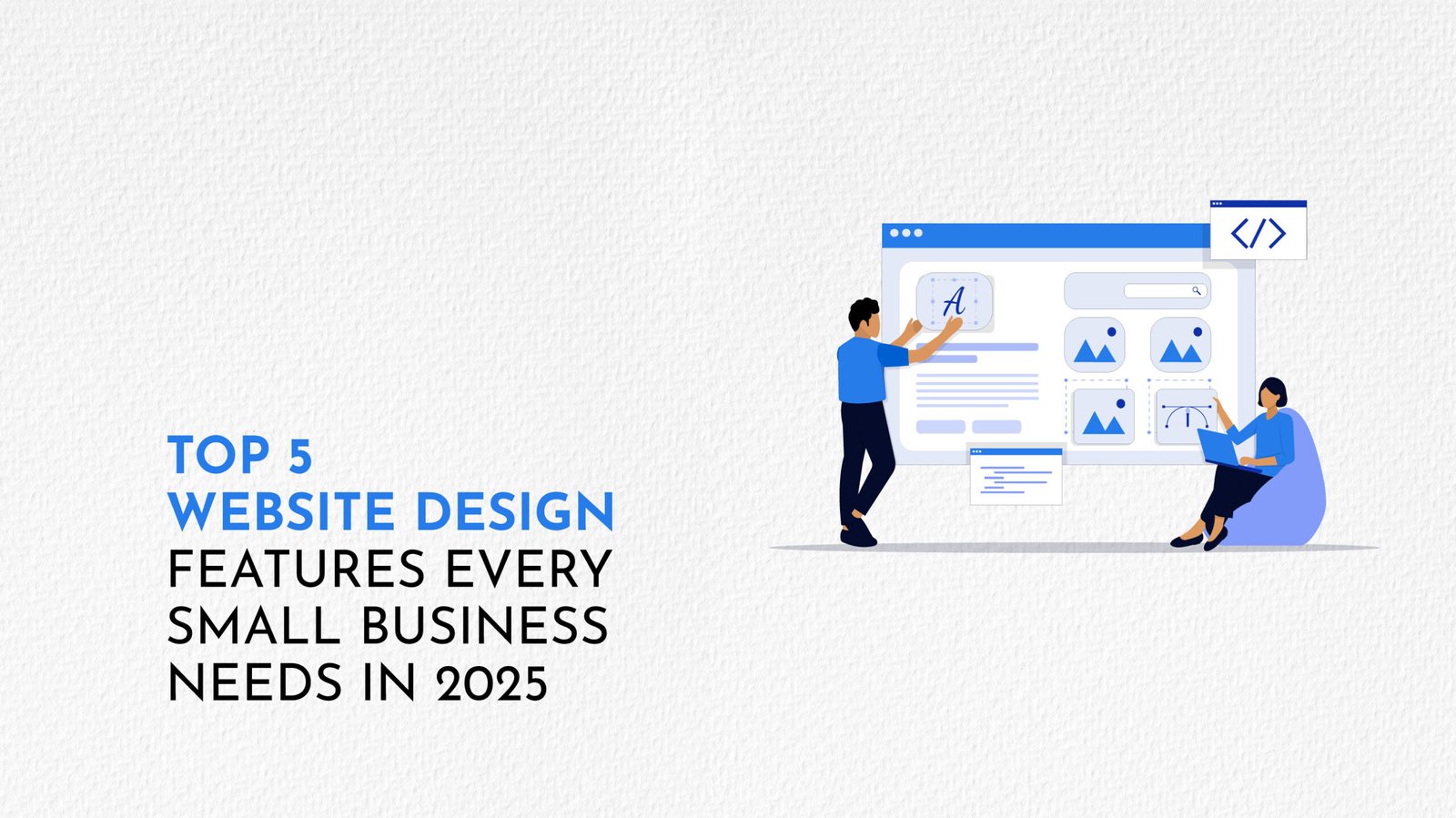 Top 5 Website Design Features Every Small Business Needs