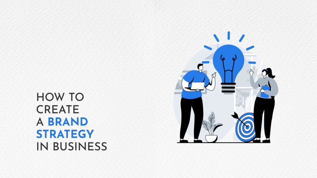 How to Create a Brand Strategy in Business